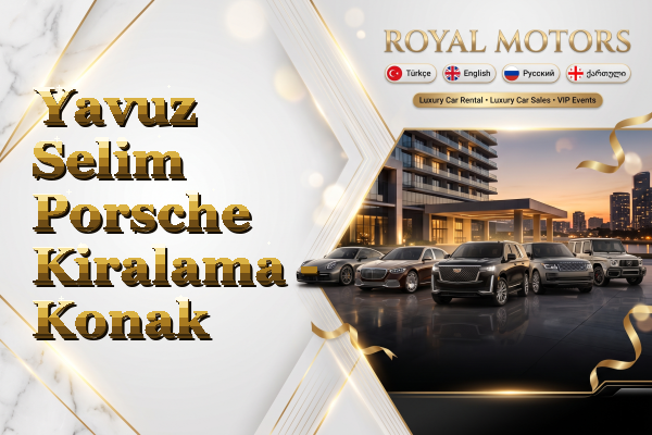 Yavuz Selim Porsche Kiralama - Konak