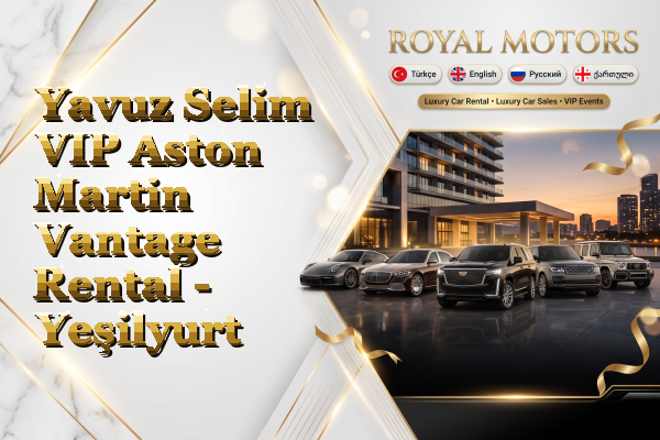 Yavuz Selim VIP Aston Martin Vantage Rental - Yeşilyurt
