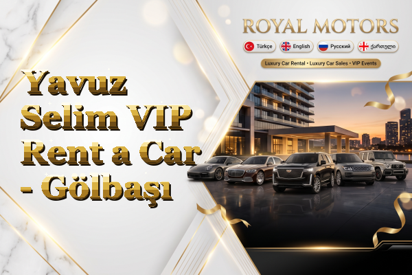 Yavuz Selim VIP Rent a Car - Gölbaşı