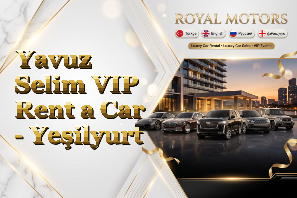 Yavuz Selim VIP Rent a Car - Yeşilyurt