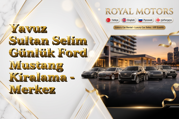 Yavuz Sultan Selim Günlük Ford Mustang Kiralama - Merkez