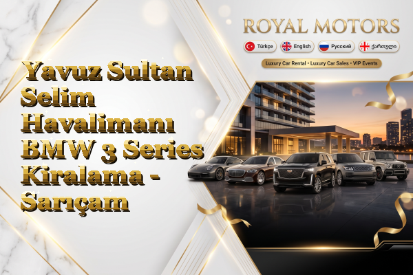 Yavuz Sultan Selim Havalimanı BMW 3 Series Kiralama - Sarıçam