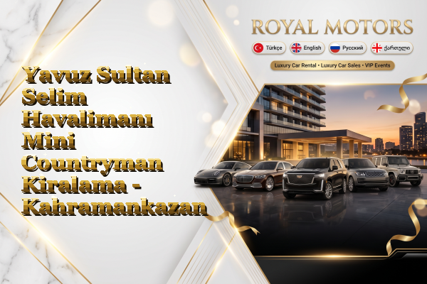 Yavuz Sultan Selim Havalimanı Mini Countryman Kiralama - Kahramankazan