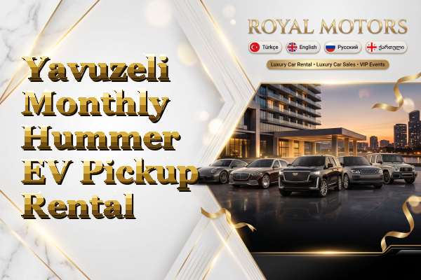 Yavuzeli Monthly Hummer EV Pickup Rental