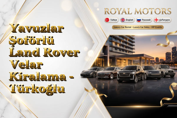 Yavuzlar Şoförlü Land Rover Velar Kiralama - Türkoğlu