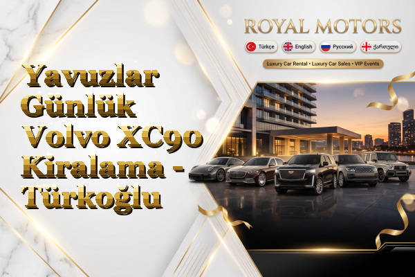 Yavuzlar Günlük Volvo XC90 Kiralama - Türkoğlu