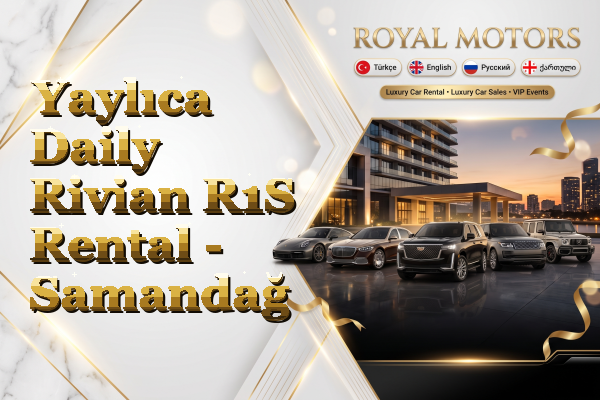 Yaylıca Daily Rivian R1S Rental - Samandağ