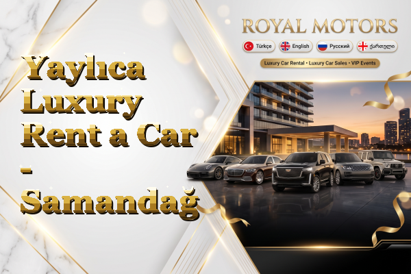 Yaylıca Luxury Rent a Car - Samandağ