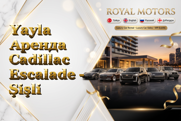 Yayla Аренда Cadillac Escalade - Şişli