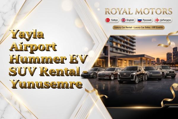 Yayla Airport Hummer EV SUV Rental - Yunusemre