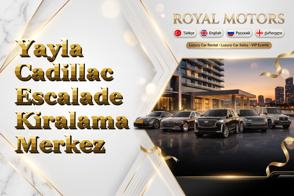 Yayla Cadillac Escalade Kiralama - Merkez