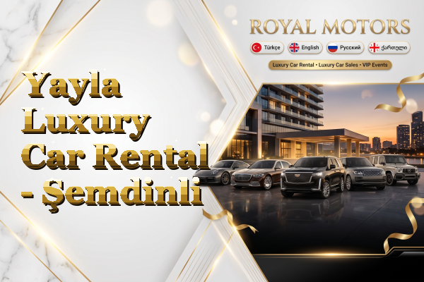 Yayla Luxury Car Rental - Şemdinli