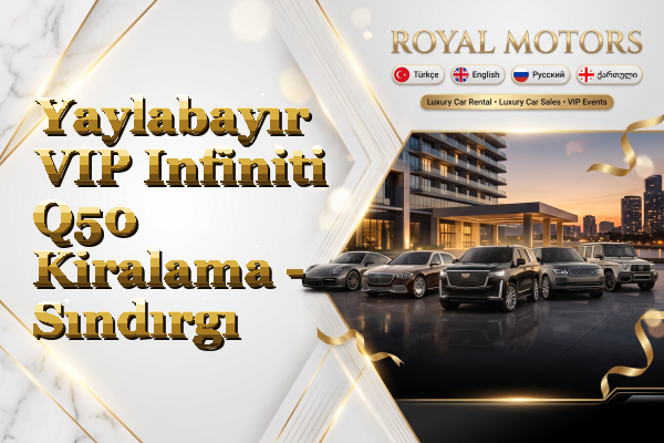 Yaylabayır VIP Infiniti Q50 Kiralama - Sındırgı