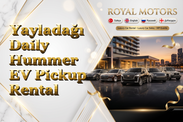 Yayladağı Daily Hummer EV Pickup Rental