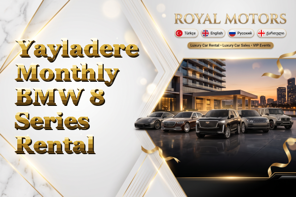 Yayladere Monthly BMW 8 Series Rental