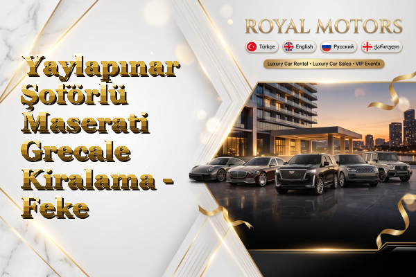 Yaylapınar Şoförlü Maserati Grecale Kiralama - Feke