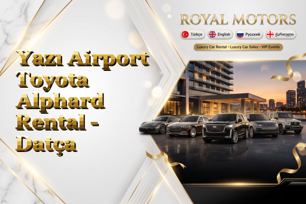 Yazı Airport Toyota Alphard Rental - Datça