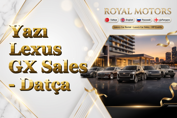 Yazı Lexus GX Sales - Datça