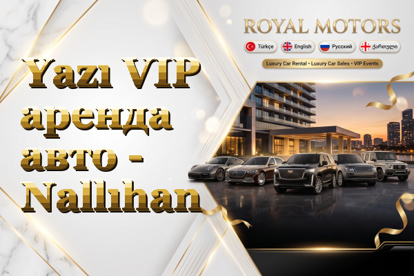 Yazı VIP аренда авто - Nallıhan