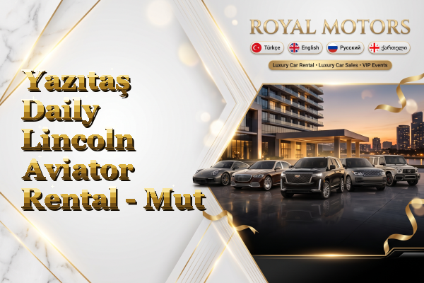 Yazıtaş Daily Lincoln Aviator Rental - Mut
