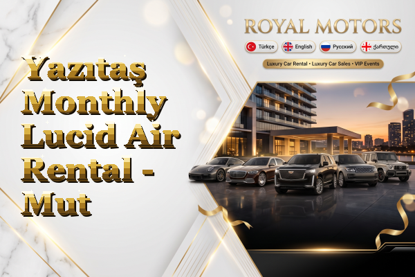 Yazıtaş Monthly Lucid Air Rental - Mut
