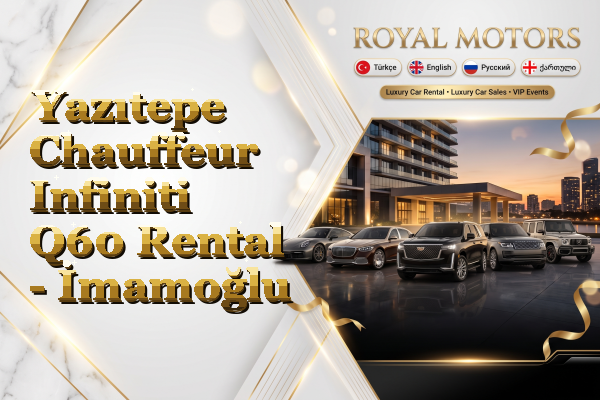 Yazıtepe Chauffeur Infiniti Q60 Rental - İmamoğlu