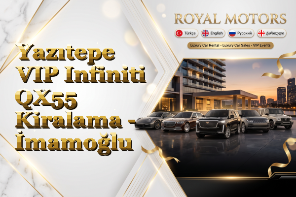 Yazıtepe VIP Infiniti QX55 Kiralama - İmamoğlu