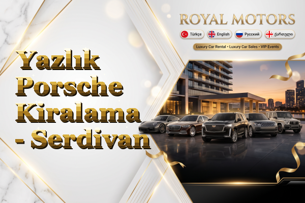 Yazlık Porsche Kiralama - Serdivan