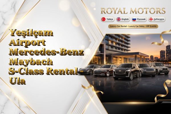 Yeşilçam Airport Mercedes-Benz Maybach S-Class Rental - Ula