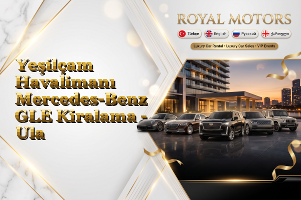 Yeşilçam Havalimanı Mercedes-Benz GLE Kiralama - Ula