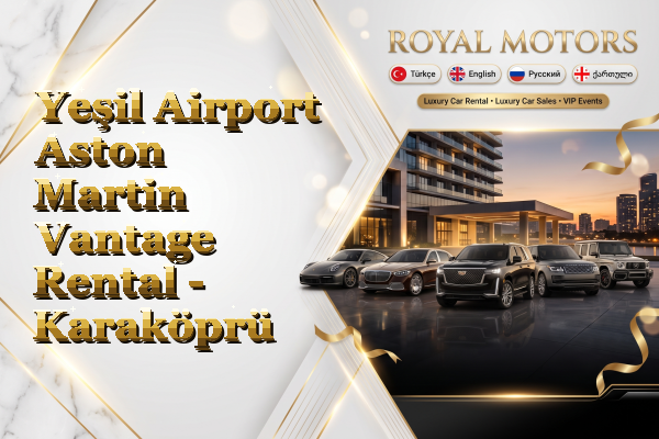 Yeşil Airport Aston Martin Vantage Rental - Karaköprü