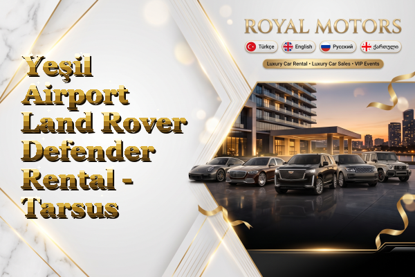 Yeşil Airport Land Rover Defender Rental - Tarsus