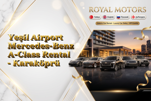 Yeşil Airport Mercedes-Benz A-Class Rental - Karaköprü