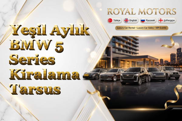 Yeşil Aylık BMW 5 Series Kiralama - Tarsus