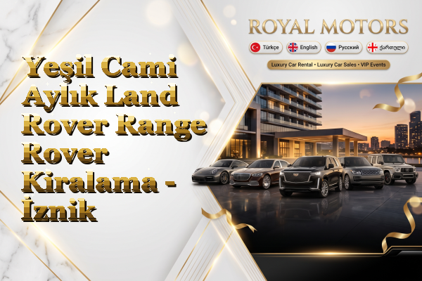 Yeşil Cami Aylık Land Rover Range Rover Kiralama - İznik