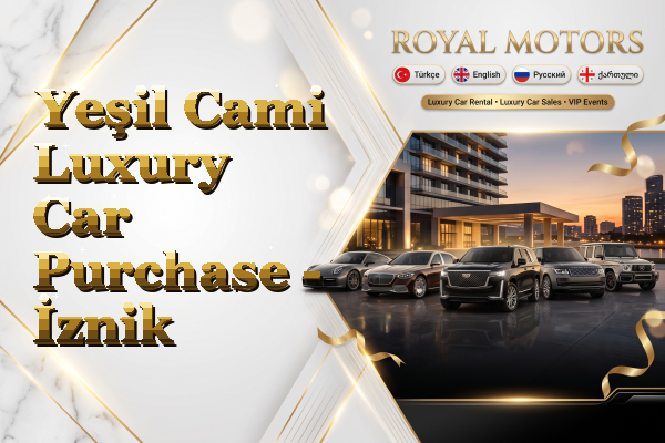 Yeşil Cami Luxury Car Purchase - İznik