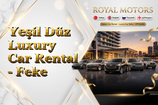 Yeşil Düz Luxury Car Rental - Feke