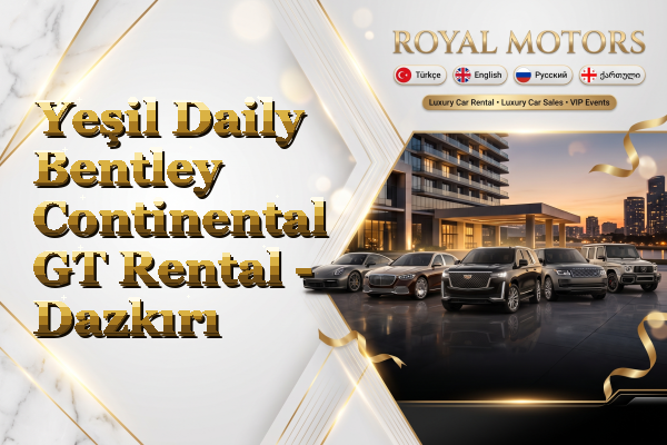 Yeşil Daily Bentley Continental GT Rental - Dazkırı