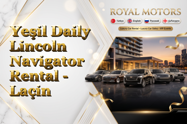 Yeşil Daily Lincoln Navigator Rental - Laçin
