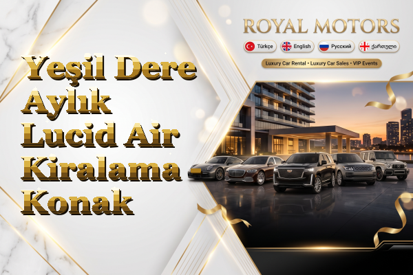 Yeşil Dere Aylık Lucid Air Kiralama - Konak