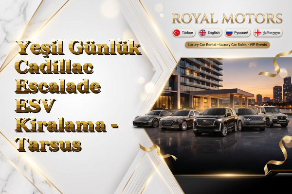 Yeşil Günlük Cadillac Escalade ESV Kiralama - Tarsus
