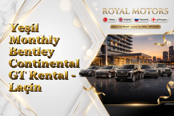 Yeşil Monthly Bentley Continental GT Rental - Laçin