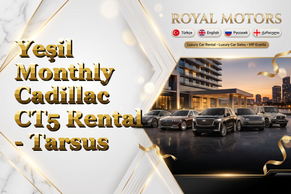 Yeşil Monthly Cadillac CT5 Rental - Tarsus