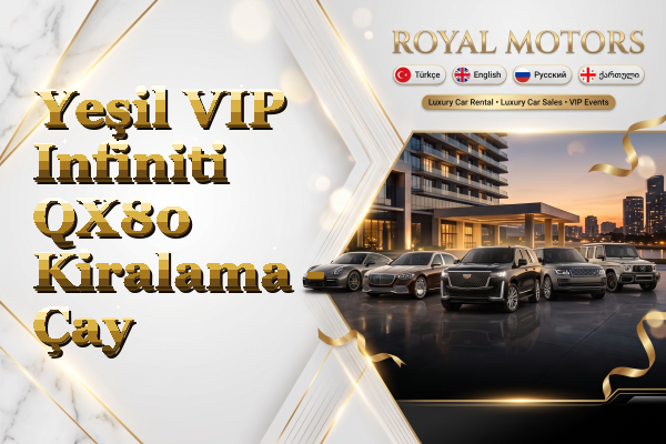 Yeşil VIP Infiniti QX80 Kiralama - Çay