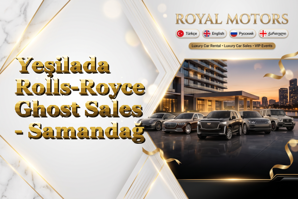 Yeşilada Rolls-Royce Ghost Sales - Samandağ