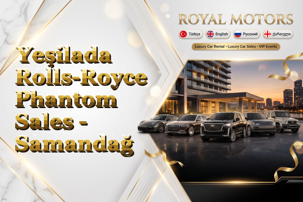 Yeşilada Rolls-Royce Phantom Sales - Samandağ