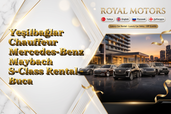 Yeşilbağlar Chauffeur Mercedes-Benz Maybach S-Class Rental - Buca