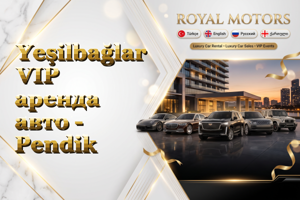 Yeşilbağlar VIP аренда авто - Pendik