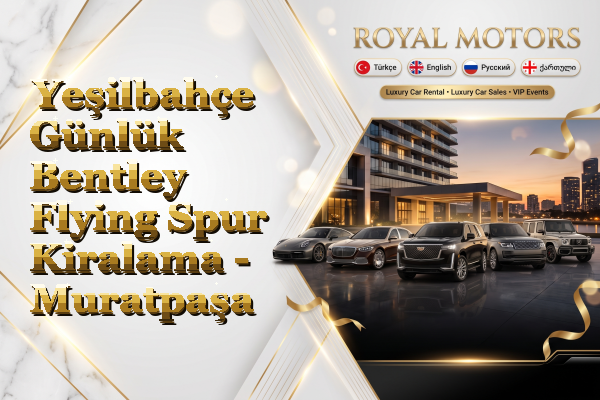 Yeşilbahçe Günlük Bentley Flying Spur Kiralama - Muratpaşa