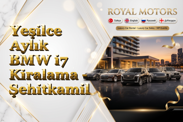 Yeşilce Aylık BMW i7 Kiralama - Şehitkamil